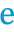 e