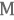 M